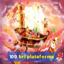 100 brl plataforma